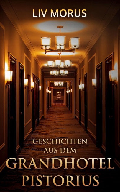 Geschichten aus dem Grandhotel Pistorius - Liv Morus