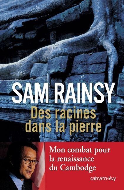 Des racines dans la pierre - Rainsy Sam