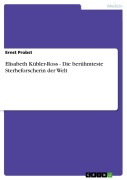 Cover-Bild zum Titel 'Elisabeth Kübler-Ross - Die berühmteste Sterbeforscherin der Welt' von 'Ernst Probst'