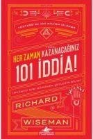 Her Zaman Kazanacaginiz 101 Iddia Imkansiz Gibi Görünen Seylerin Bilimi - Richard Wiseman