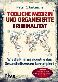 Cover-Bild zum Titel 'Tödliche Medizin und organisierte Kriminalität' von 'Peter C. Gøtzsche'