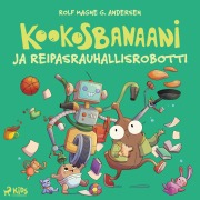 Cover-Bild zum Titel 'Kookosbanaani ja reipastusrobotti' von 'Rolf Magne G. Andersen'
