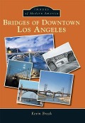 Cover-Bild zum Titel 'Bridges of Downtown Los Angeles' von 'Kevin Break'