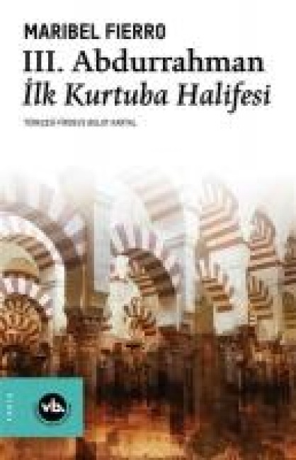 3. Abdurrahman Ilk Kurtuba Halifesi - Maribel Fierro