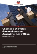Cover-Bild zum Titel 'Chômage et cycles économiques en Argentine. Loi d'Okun' von 'Agustina Herrera'