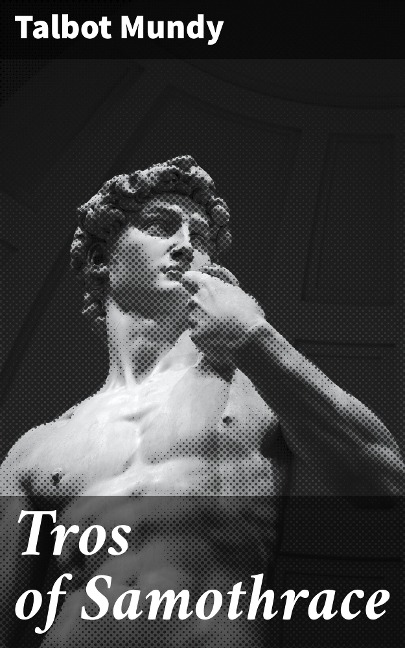 Tros of Samothrace - Talbot Mundy