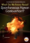 Cover-Bild zum Titel 'What Do We Know about Spontaneous Human Combustion?' von 'Steve Korté, Who Hq'