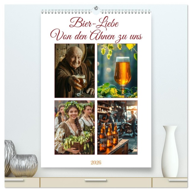 Bier-Liebe Von den Ahnen zu uns (hochwertiger Premium Wandkalender 2026 DIN A2 hoch), Kunstdruck in Hochglanz - Kerstin Waurick