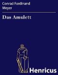 Cover-Bild zum Titel 'Das Amulett' von 'Conrad Ferdinand Meyer'