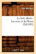 Cover-Bild zum Titel 'La Lutte Idéale Les Soirs de la Plume (Éd.1892)' von 'Léon Maillard'