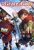 By the Grace of the Gods: Volume 11 (Light Novel) - Roy