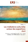 Cover-Bild zum Titel 'Les médiations culturelles autour des expositions d'art' von 'Mathilde Tilly'