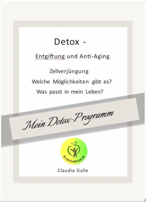 Detox - Entfgiftung und Anti-Aging - Claudia Galle