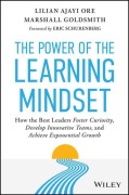 Cover-Bild zum Titel 'The Power of the Learning Mindset: How the Best Leaders Foster Curiosity, Develop Innovative Teams, and Achieve Exponential Growth' von 'Lilian Ajayi Ore, Marshall Goldsmith'