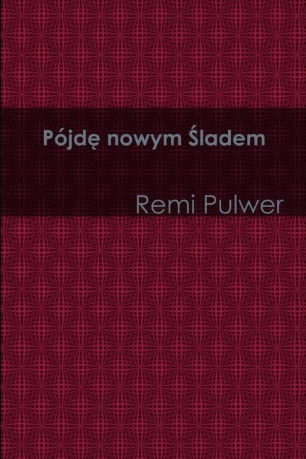 Pojde nowym sladem - Remi Pulwer