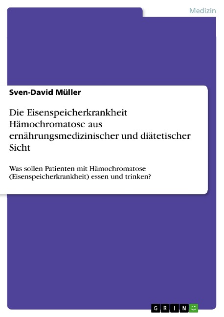 Die Eisenspeicherkrankheit Hämochromatose aus ernährungsmedizinischer und diätetischer Sicht - Sven-David Müller