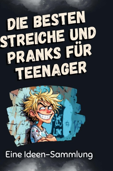 Die besten Streiche und Pranks für Teenager - Eva Koch
