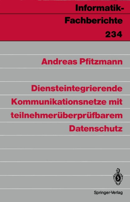 Diensteintegrierende Kommunikationsnetze mit teilnehmerüberprüfbarem Datenschutz - Andreas Pfitzmann