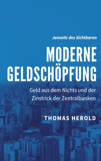 Moderne Geldschöpfung - Thomas Herold