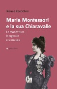 Cover-Bild zum Titel 'Maria Montessori e la sua Chiaravalle. La manifattura, le sigaraie e la musica' von 'Norma Raccichini'