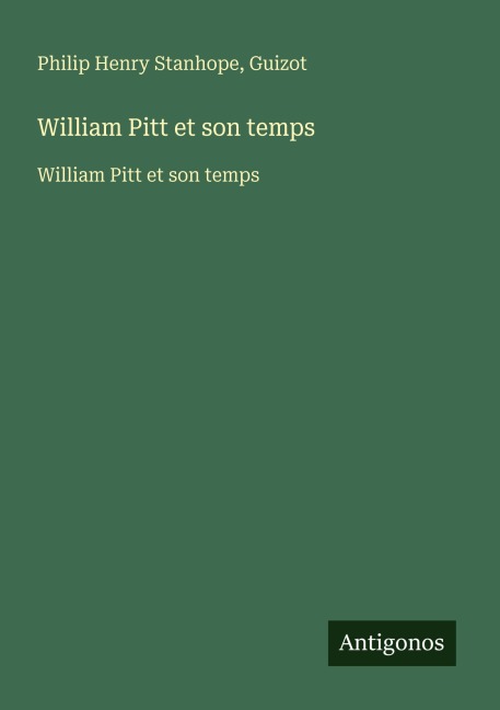 William Pitt et son temps - Philip Henry Stanhope, Guizot