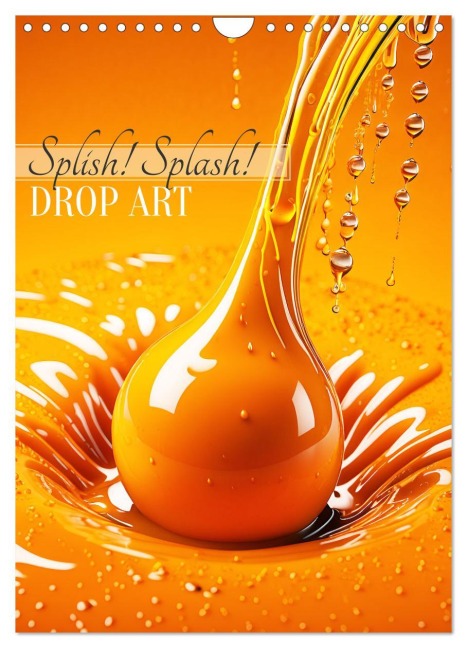 Splish! Splash! DROP ART (Wandkalender 2026 DIN A4 hoch), CALVENDO Monatskalender - Martina Marten