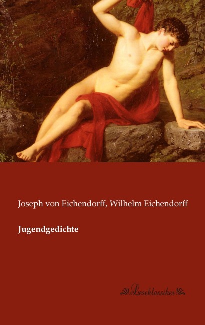 Jugendgedichte - Joseph Von Eichendorff, Wilhelm Eichendorff