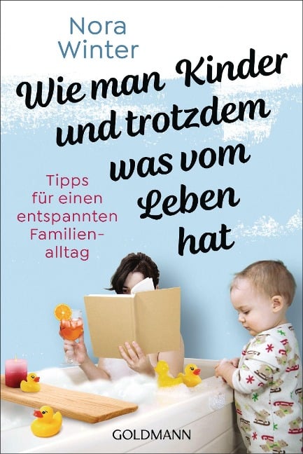 Wie man Kinder und trotzdem was vom Leben hat - Nora Winter