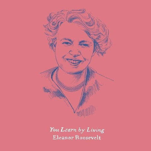 You Learn by Living Lib/E - Eleanor Roosevelt