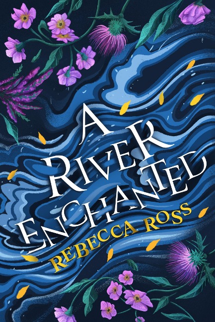 A River Enchanted - Rebecca Ross