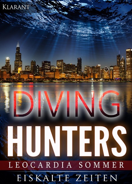 Diving Hunters - Eiskalte Zeiten. Erotik - Thriller - Leocardia Sommer