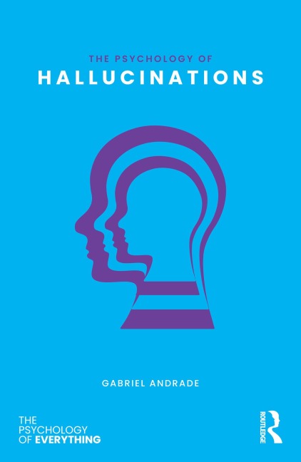 The Psychology of Hallucinations - Gabriel Andrade