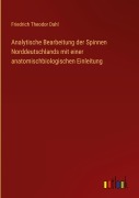 Cover-Bild zum Titel 'Analytische Bearbeitung der Spinnen Norddeutschlands mit einer anatomischbiologischen Einleitung' von 'Friedrich Theodor Dahl'