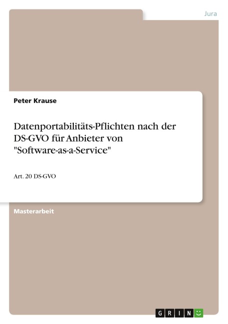 Datenportabilitäts-Pflichten nach der DS-GVO für Anbieter von "Software-as-a-Service" - Peter Krause