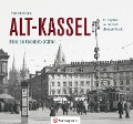 Cover-Bild zum Titel 'Alt-Kassel - Bilder, die Geschichte erzählen' von 'Frank-Roland Klaube'