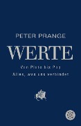 Werte: Von Plato bis Pop - Alles, was uns verbindet - Peter Prange