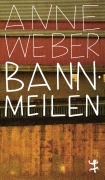 Cover-Bild zum Titel 'Bannmeilen' von 'Anne Weber'