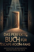 Cover-Bild zum Titel 'Das perfekte Buch für Escape-Room-Fans' von 'Ella Maier'