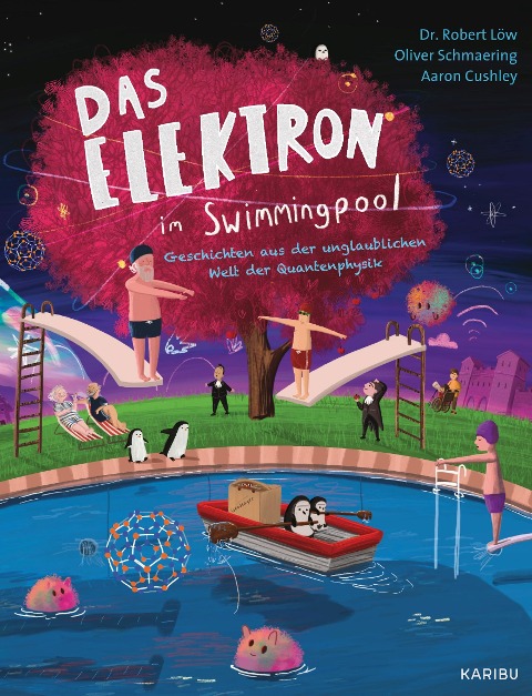 Das Elektron im Swimmingpool - Geschichten aus der unglaublichen Welt der Quantenphysik - Robert Löw, Oliver Schmaering