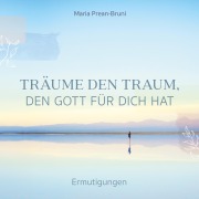 Träume den Traum, den Gott für dich hat - Maria Prean-Bruni