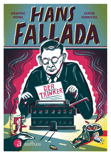 Hans Fallada. Der Trinker - Jakob Hinrichs