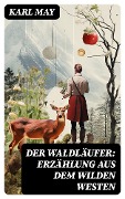 Cover-Bild zum Titel 'Der Waldläufer: Erzählung aus dem Wilden Westen' von 'Karl May'