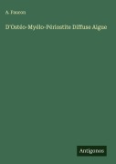 Cover-Bild zum Titel 'D'Ostéo-Myélo-Périostite Diffuse Aigue' von 'A. Faucon'