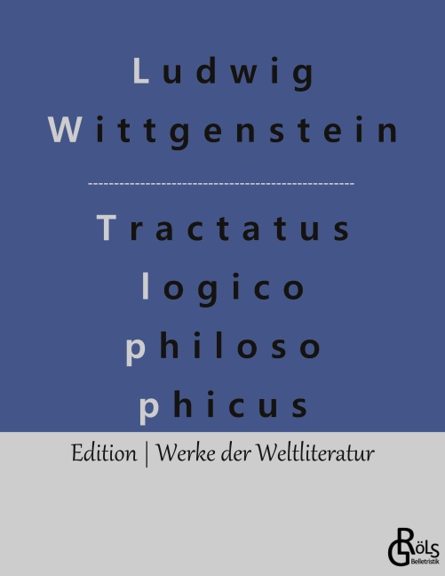 Logisch - philosophische Abhandlung - Ludwig Wittgenstein
