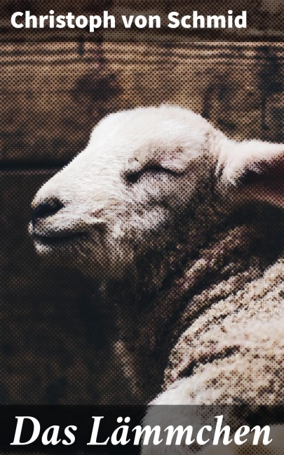 Das Lämmchen - Christoph Von Schmid