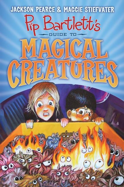 Pip Bartlett's Guide to Magical Creatures (Pip Bartlett #1) - Jackson Pearce, Maggie Stiefvater