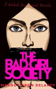 The Bad Girl Society (The Wicked Six, #1) - Margot Drew Delaney