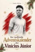 Cover-Bild zum Titel 'Der inoffizielle Adventskalender über Vinícius Júnior' von 'Louis Klein'