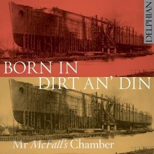 Born in Dirt an' Din - McFall's Chamber