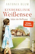 Kinderklinik Weißensee - Jahre der Hoffnung - Antonia Blum